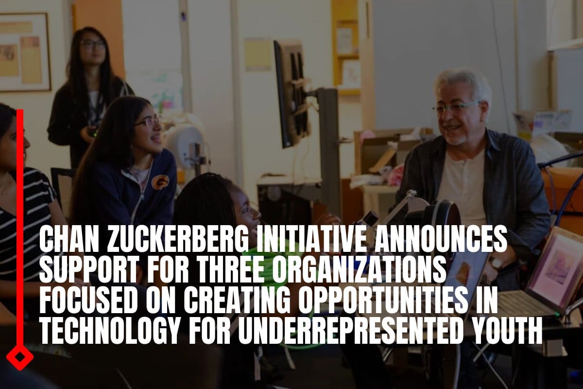 Chan Zuckerberg Initiative Announces Support for Three Organizations Focused on Creating Opportunities in Technology for Underrepresented Youth