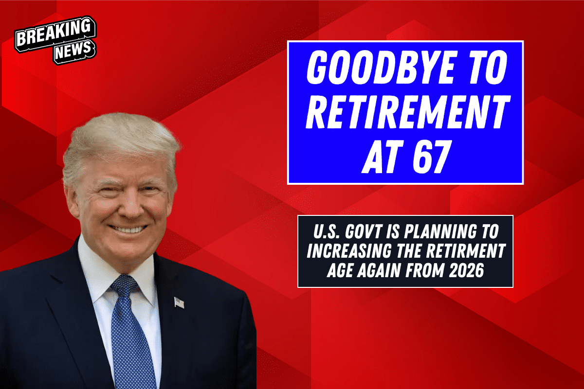 Goodbye to Retirement at 67 – the new age for collecting Social Security changes everything in the United States