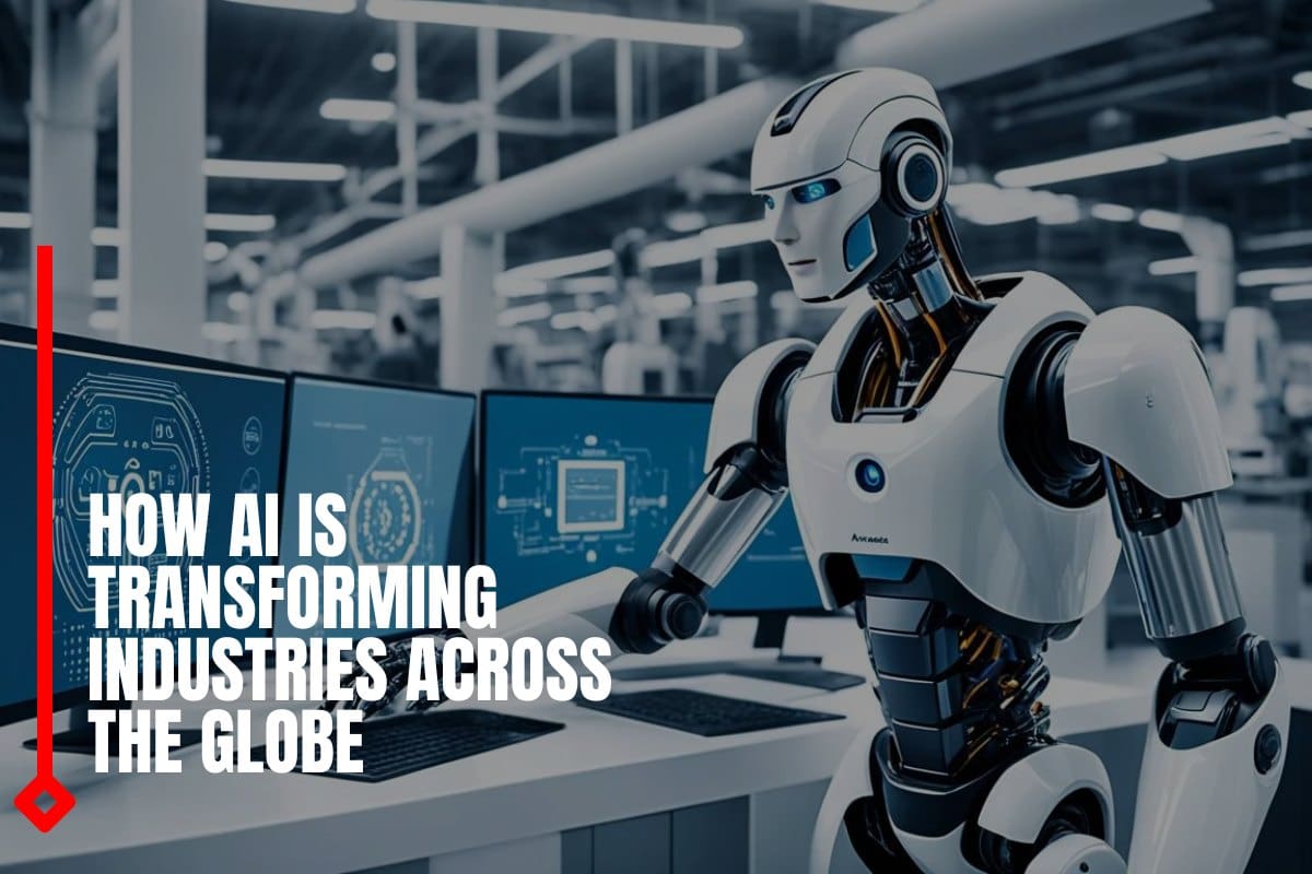 How AI Is Transforming Industries Across the Globe
