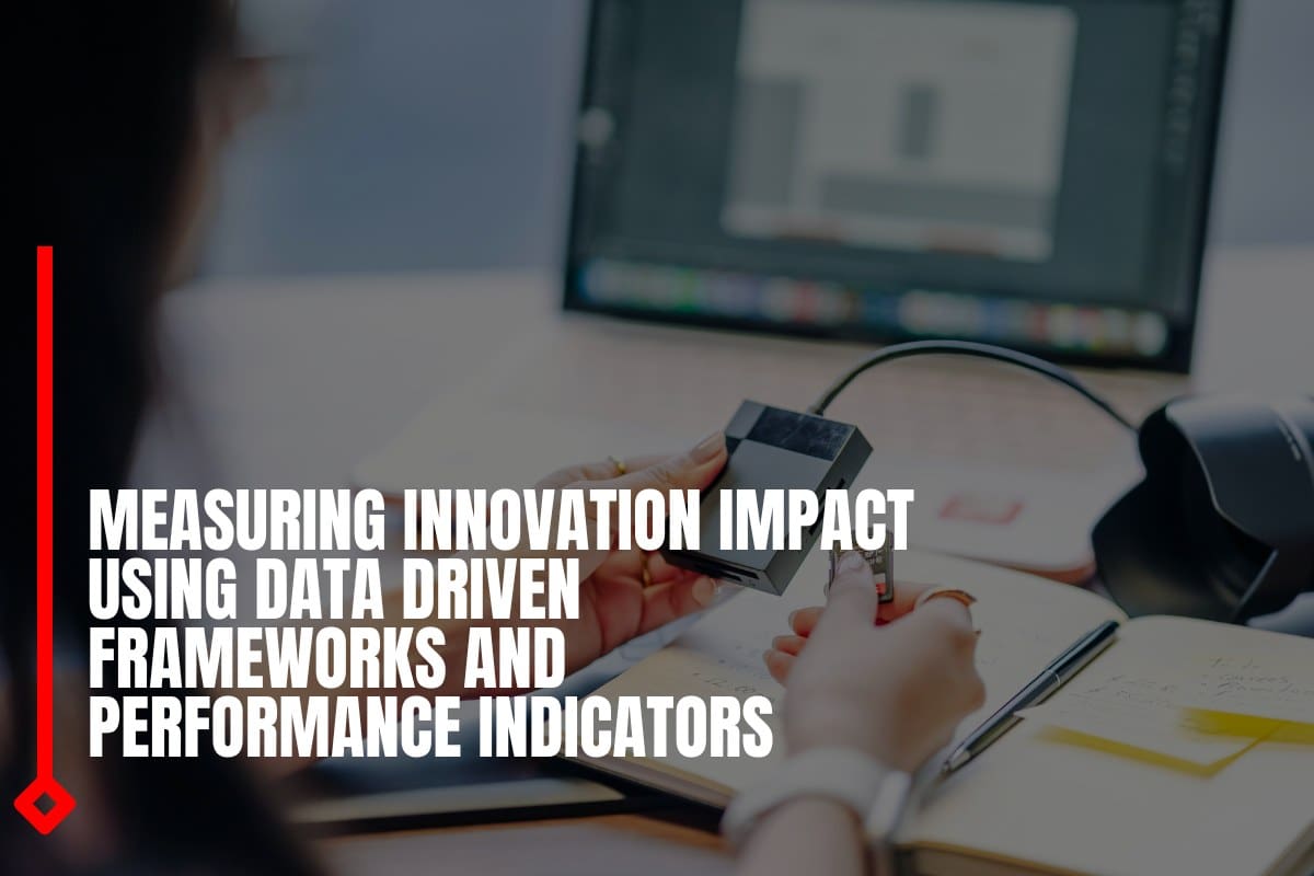 Measuring innovation impact using data driven frameworks and performance indicators