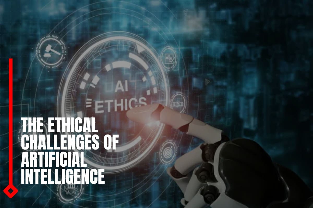 The Ethical Challenges of Artificial Intelligence