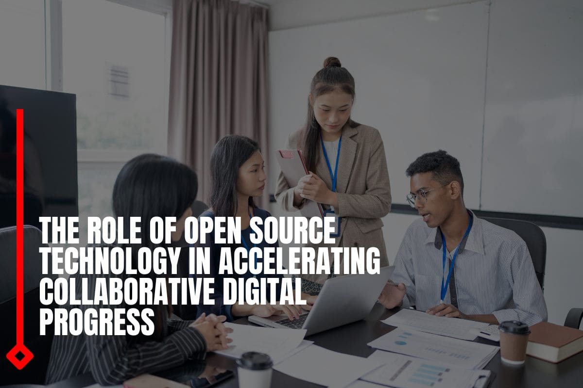 The role of open source technology in accelerating collaborative digital progress
