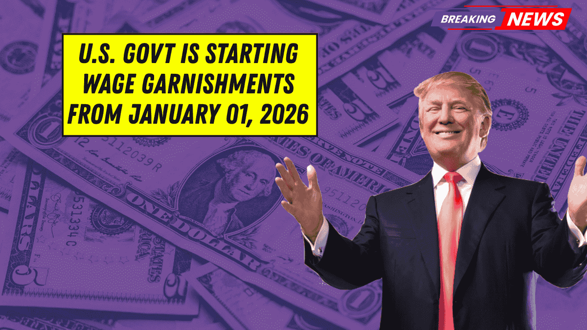 U.S. Govt is starting Wage Garnishments from January 01, 2026 - Check Are you in the List