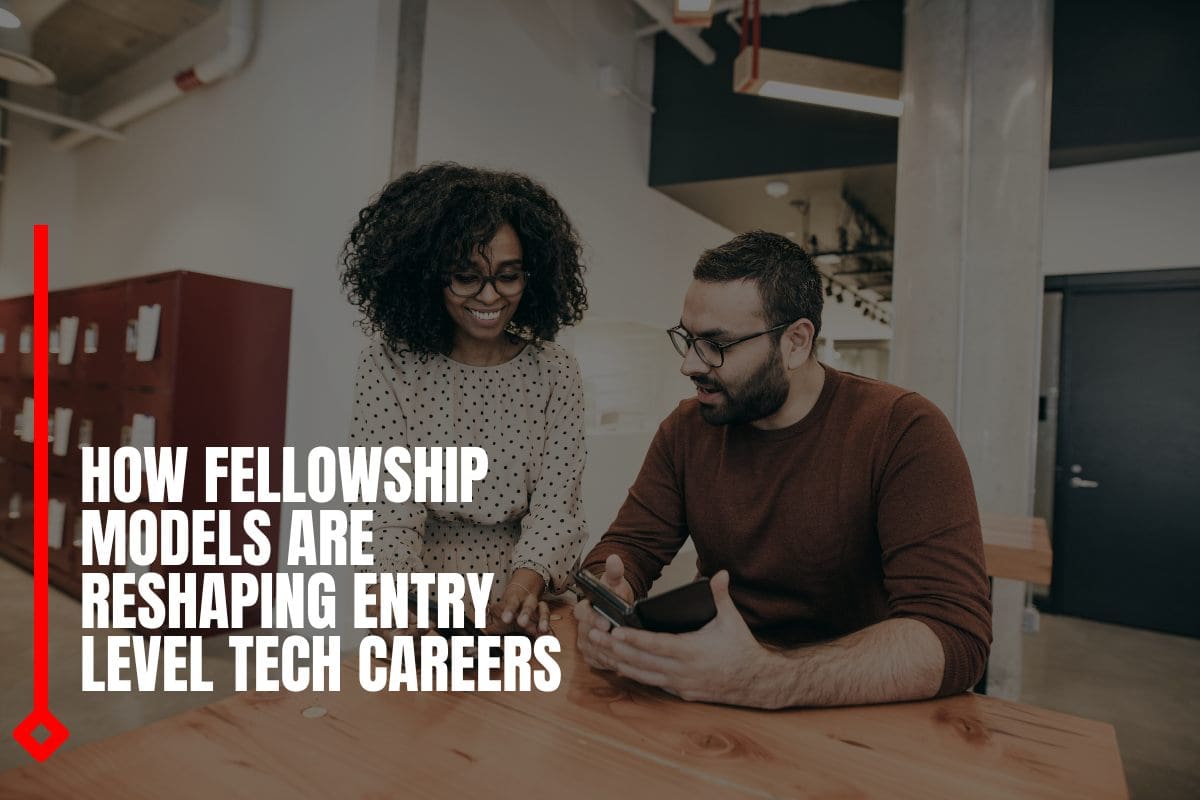 How Fellowship Models Are Reshaping Entry Level Tech Careers