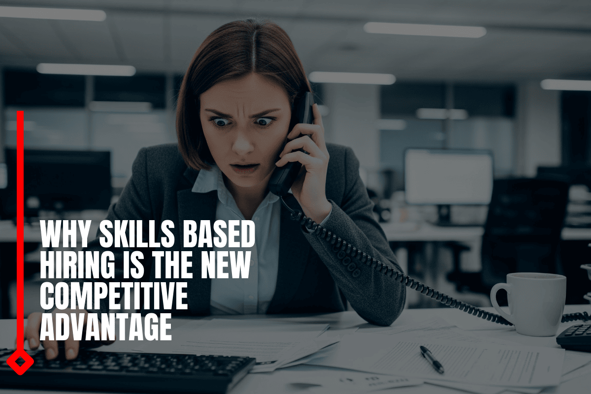 Why Skills Based Hiring Is The New Competitive Advantage