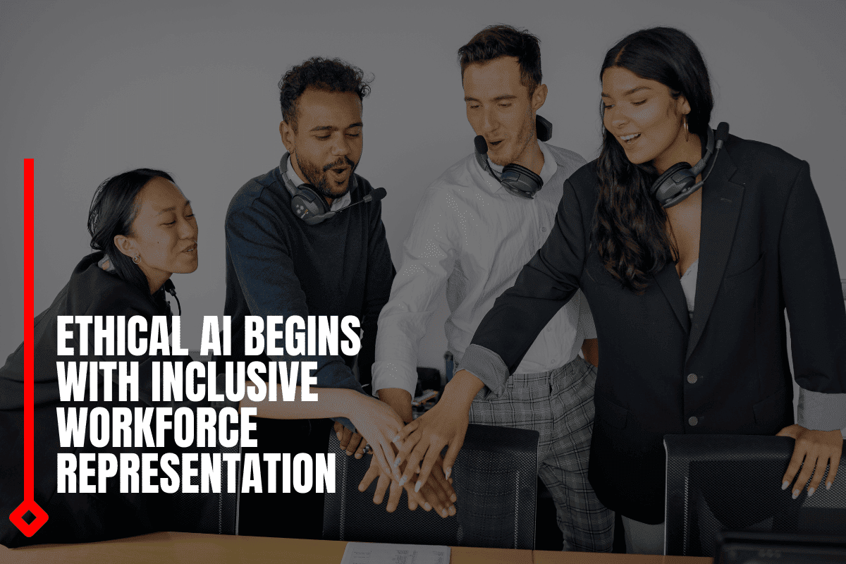 Ethical AI Begins With Inclusive Workforce Representation