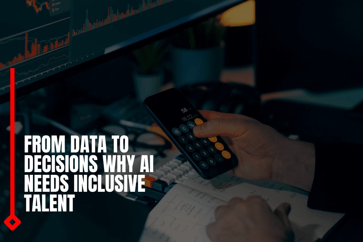 From Data To Decisions Why AI Needs Inclusive Talent