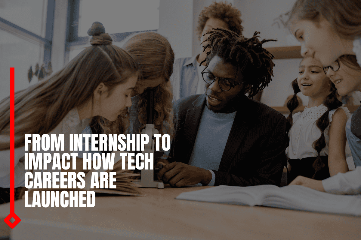 From Internship To Impact How Tech Careers Are Launched
