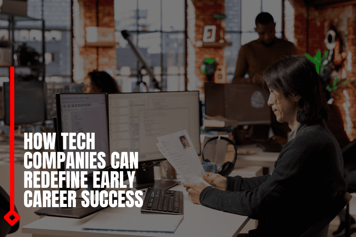 How Tech Companies Can Redefine Early Career Success