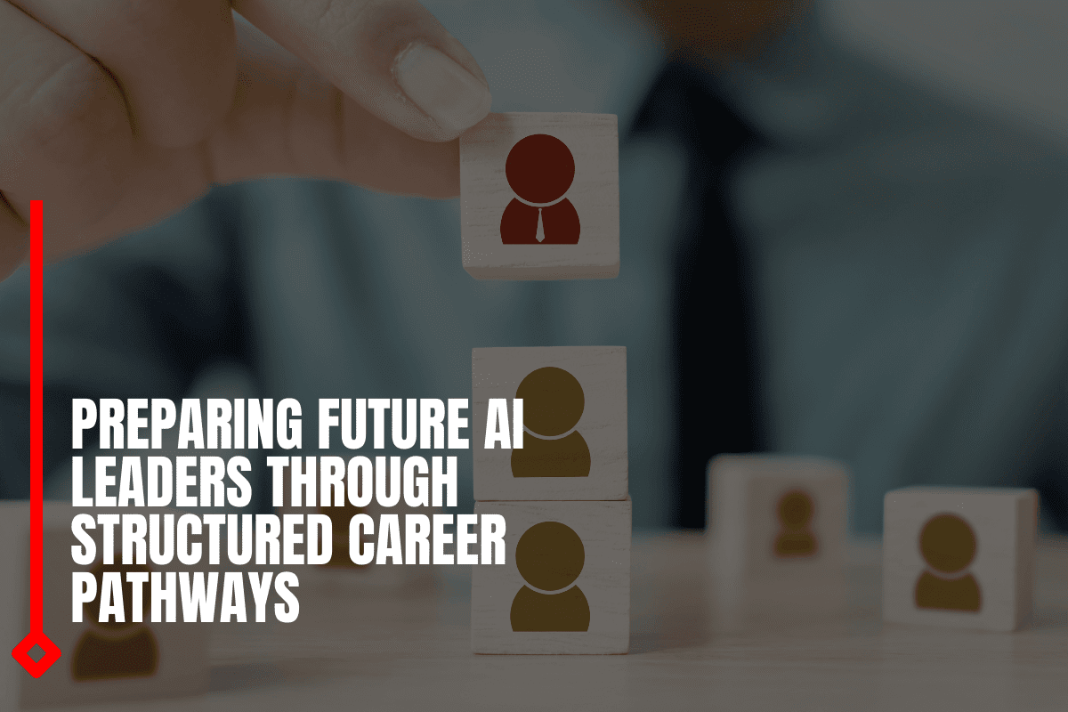 Preparing Future AI Leaders Through Structured Career Pathways