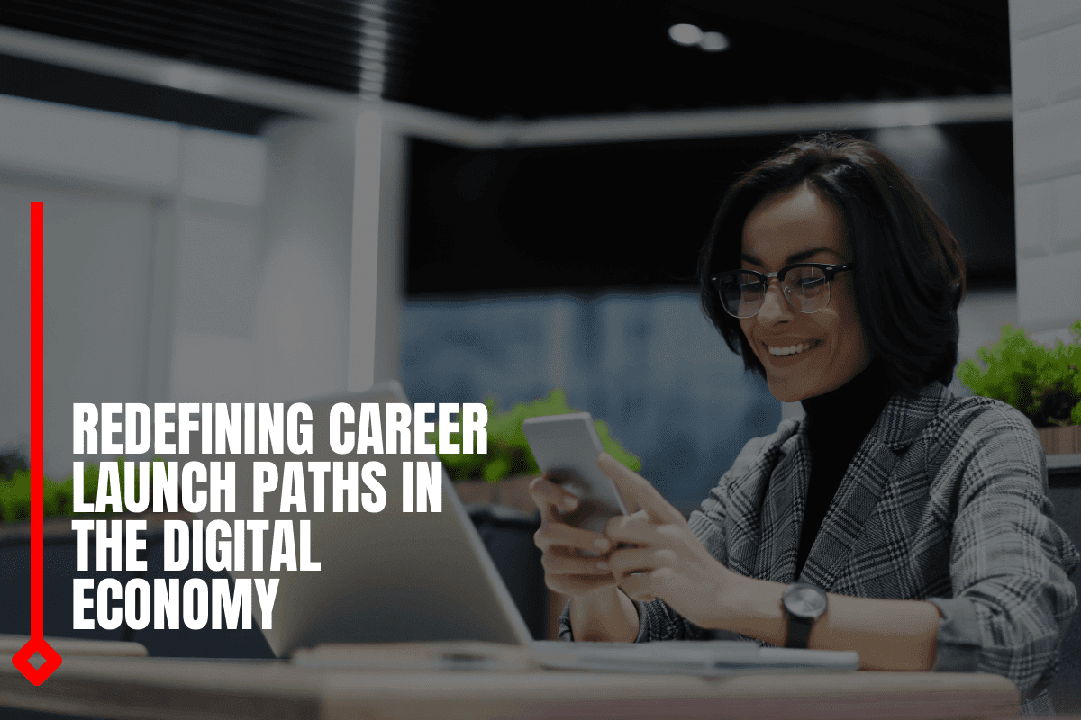 Redefining Career Launch Paths In The Digital Economy
