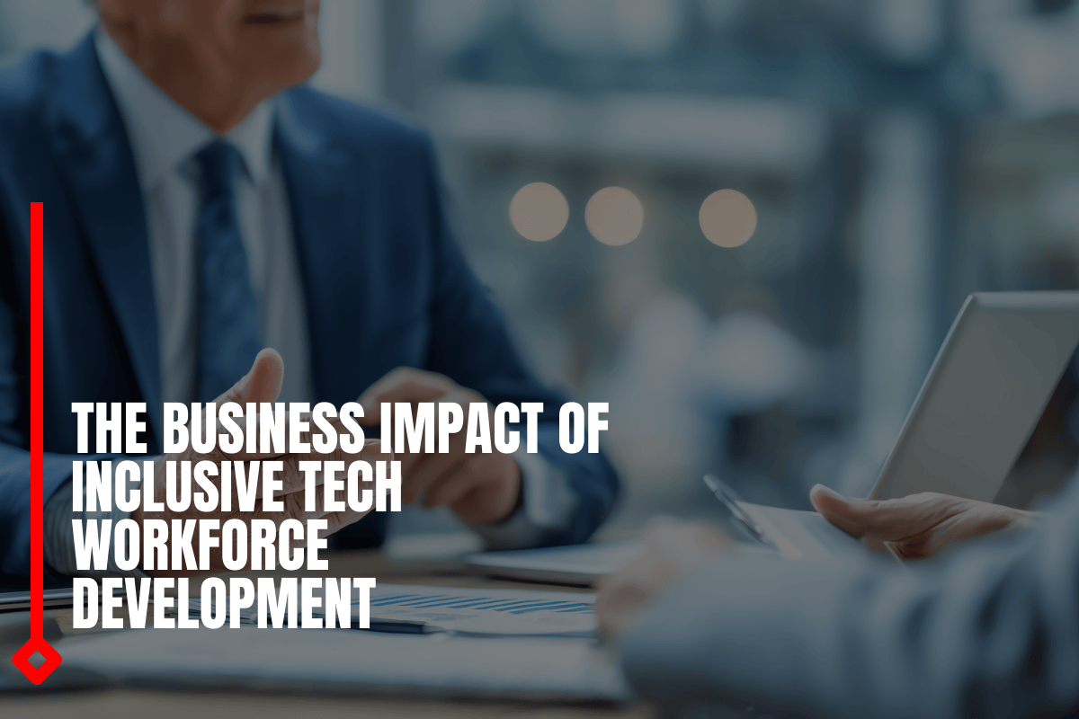 The Business Impact Of Inclusive Tech Workforce Development