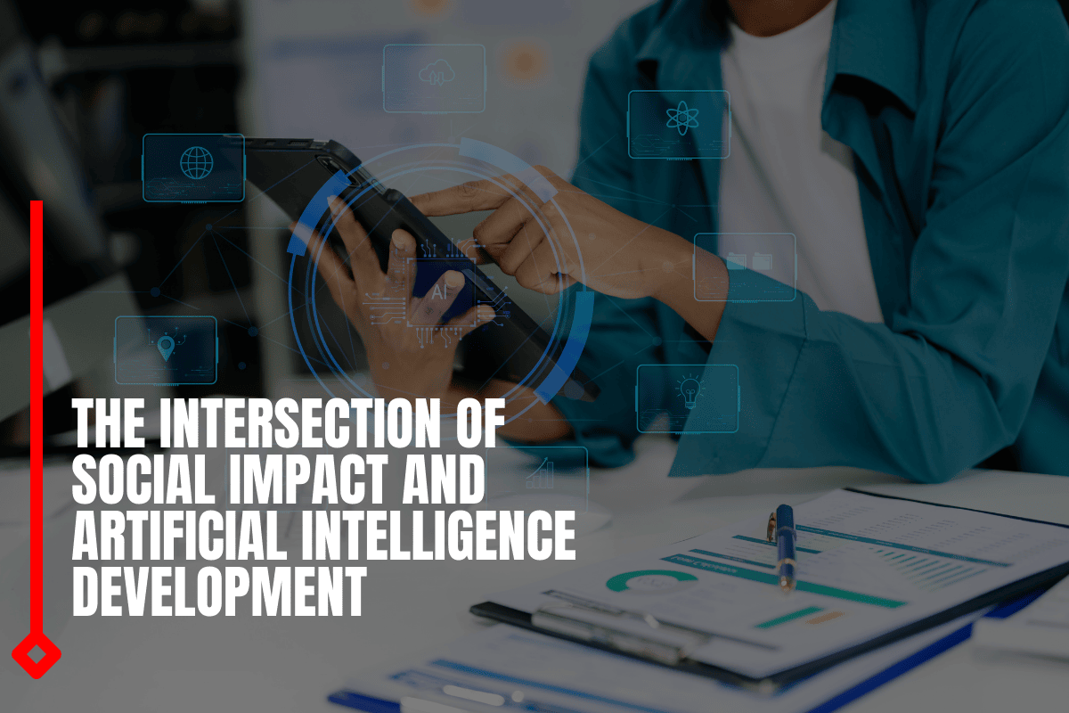 The Intersection Of Social Impact And Artificial Intelligence Development