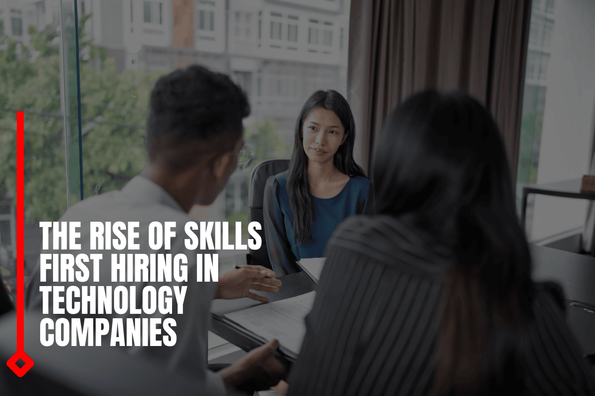 The Rise Of Skills First Hiring In Technology Companies